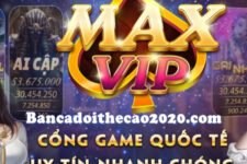 Maxvip – Trải Nghiệm Mới Mẻ Siêu Ưu Đãi Từ Game Bài Đổi  MaxVip